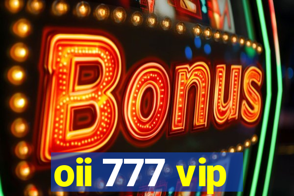 oii 777 vip